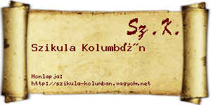Szikula Kolumbán névjegykártya